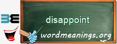 WordMeaning blackboard for disappoint